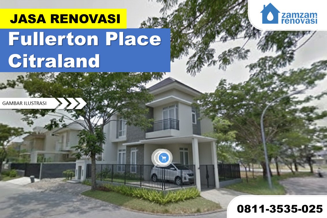 ZAMZAM RENOVASI SURABAYA JASA RENOVASI RUMAH FULLERTON PLACE CITRALAND SURABAYA